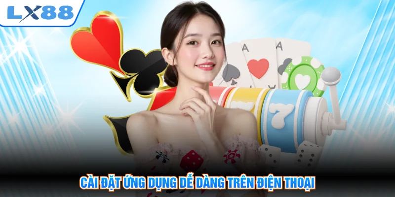 Cài đặt ứng dụng dễ dàng trên điện thoại